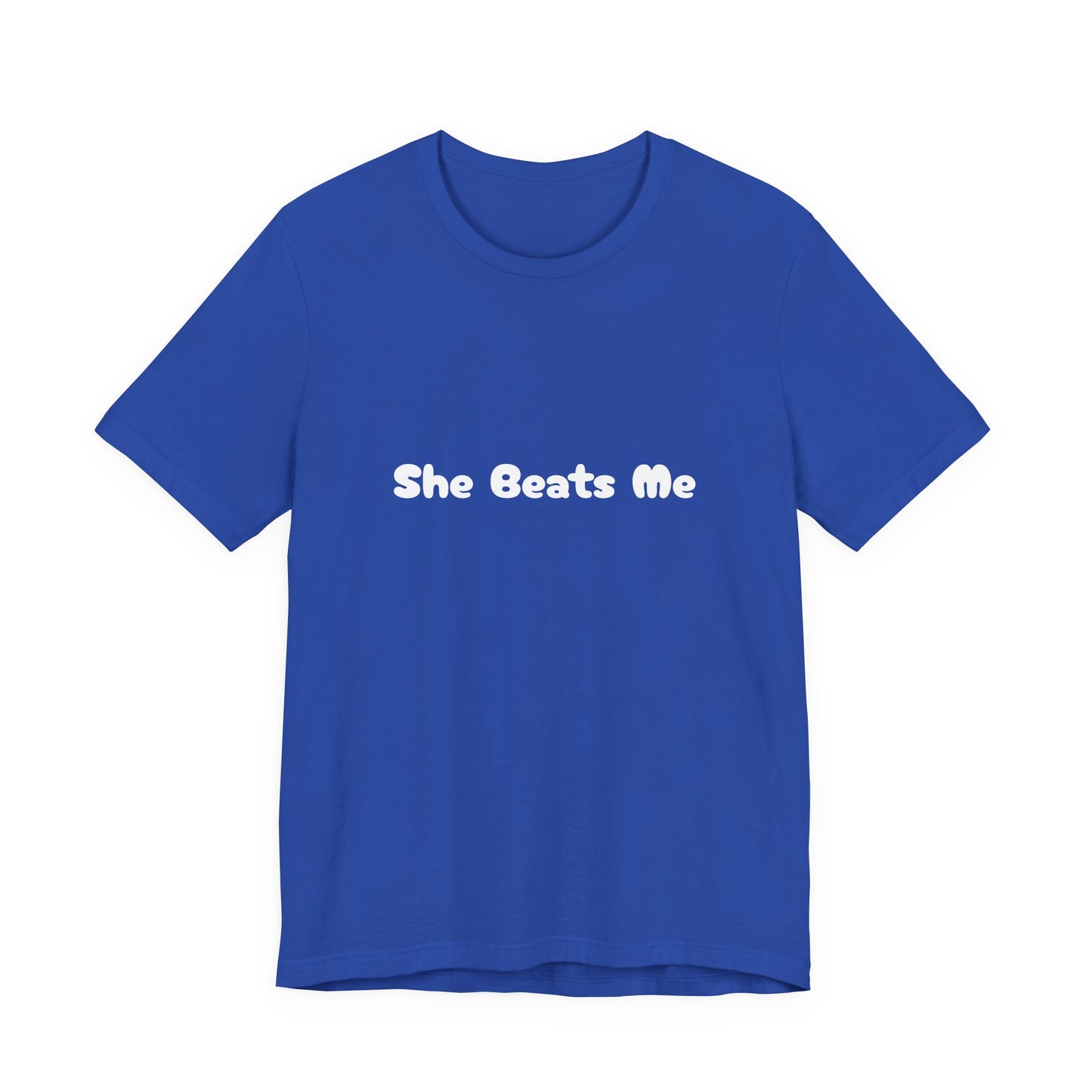 Funny Male Unisex Tee She Beats Me