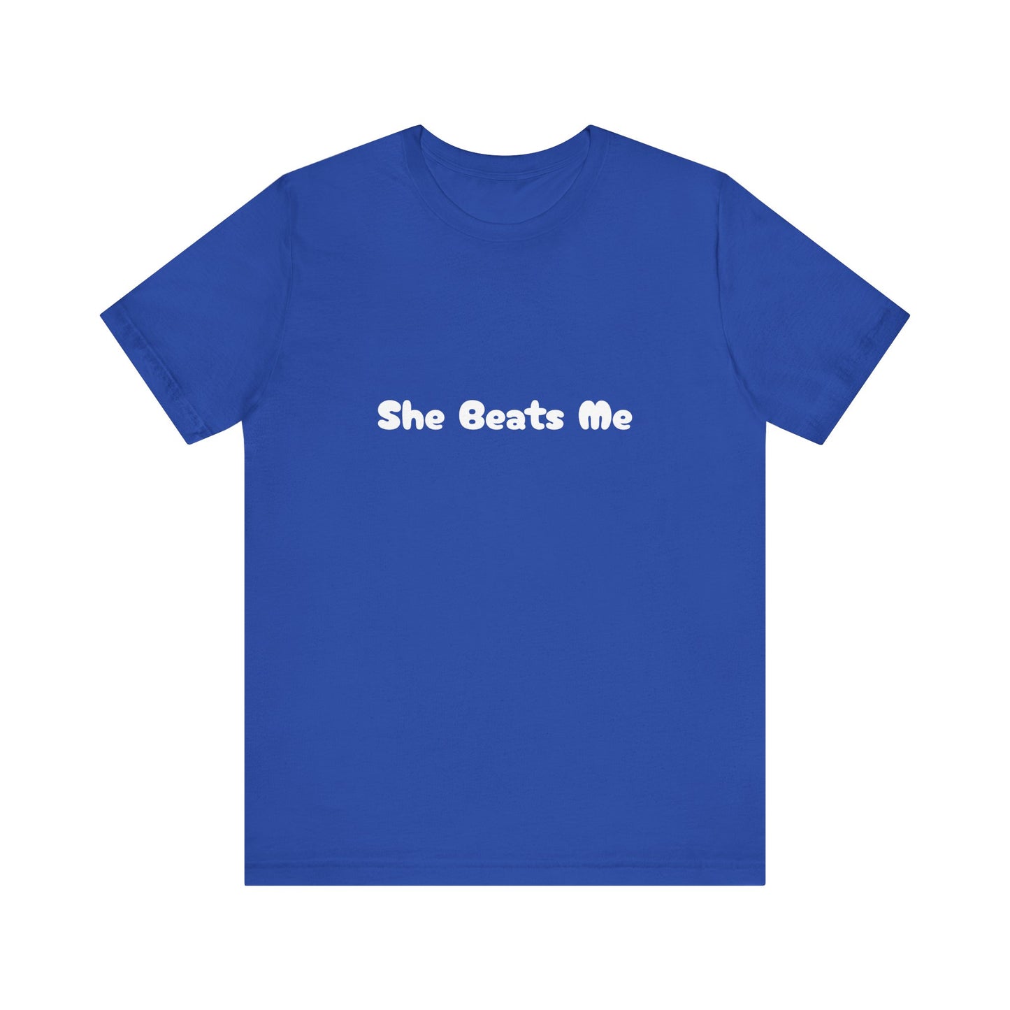 Funny Male Unisex Tee She Beats Me