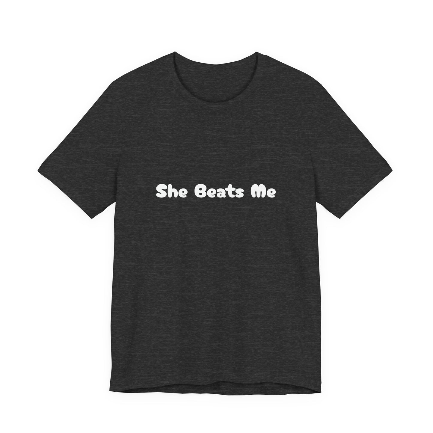 Funny Male Unisex Tee She Beats Me