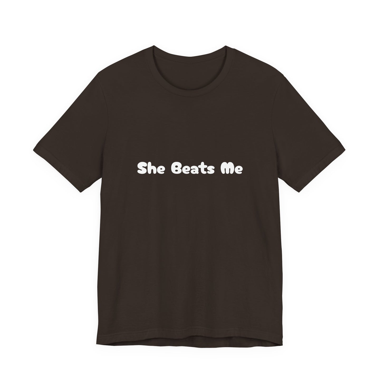 Funny Male Unisex Tee She Beats Me