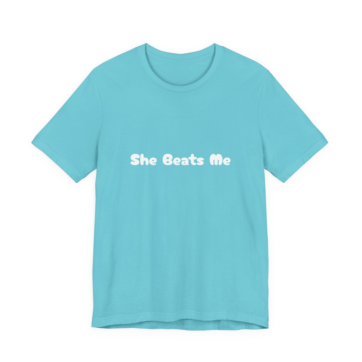 Funny Male Unisex Tee She Beats Me