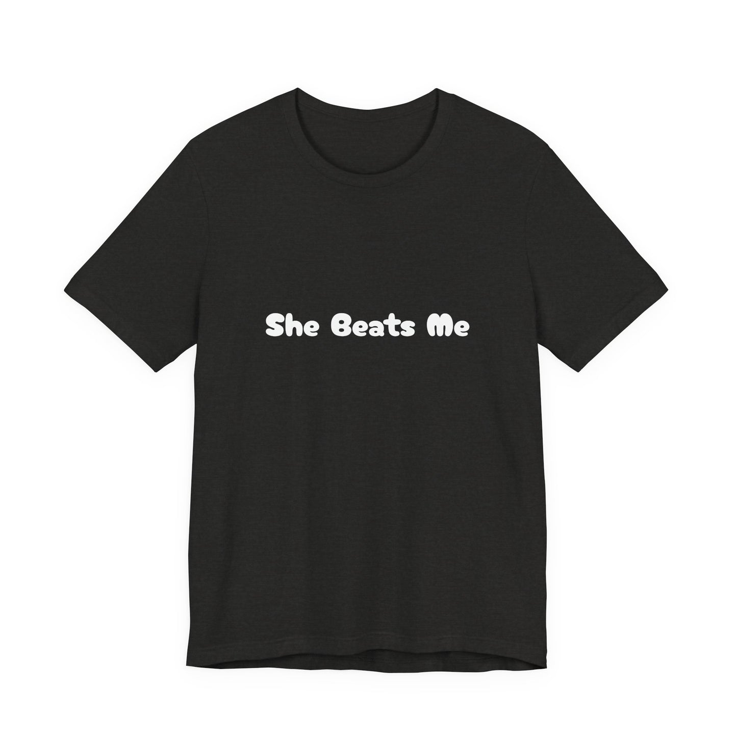Funny Male Unisex Tee She Beats Me