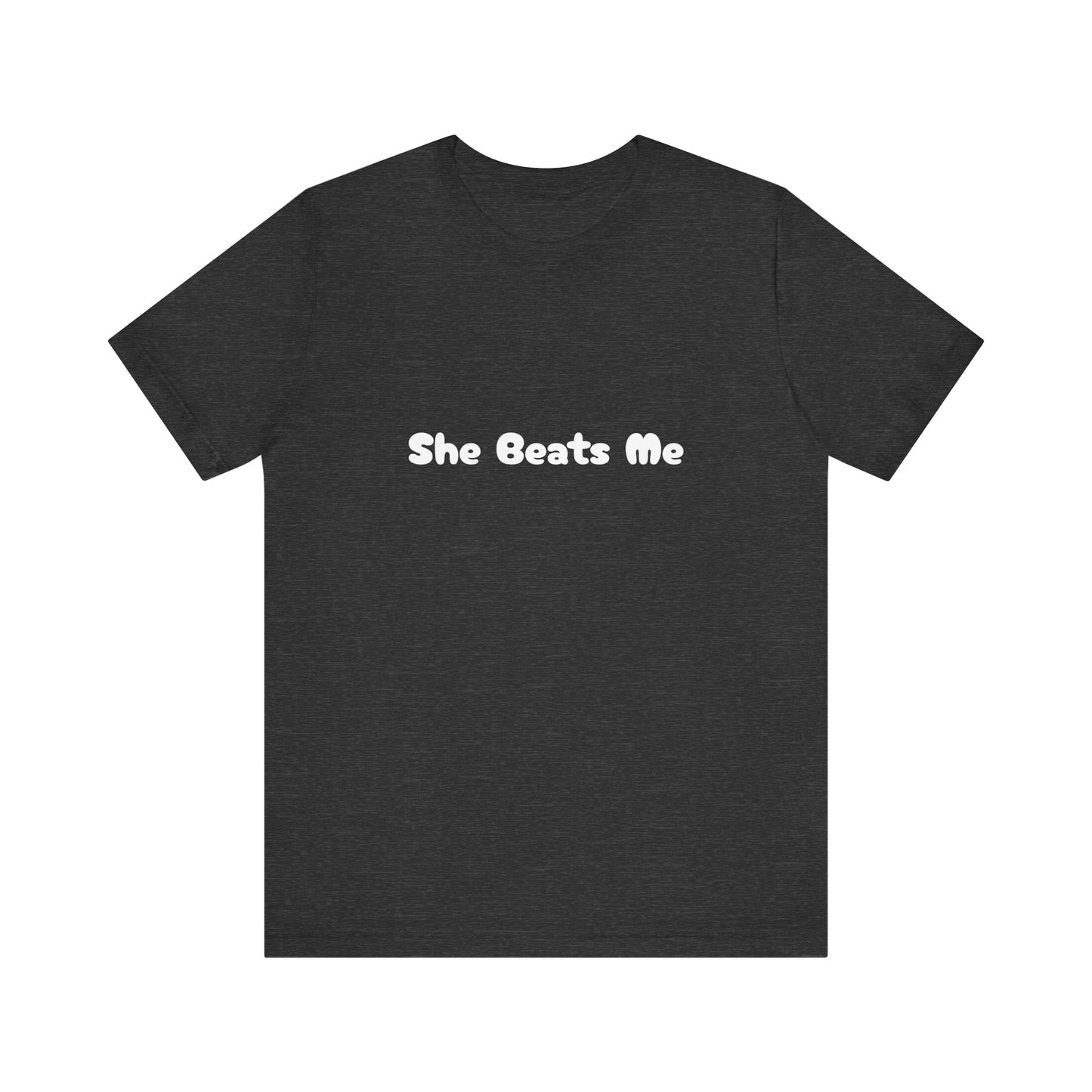 Funny Male Unisex Tee She Beats Me