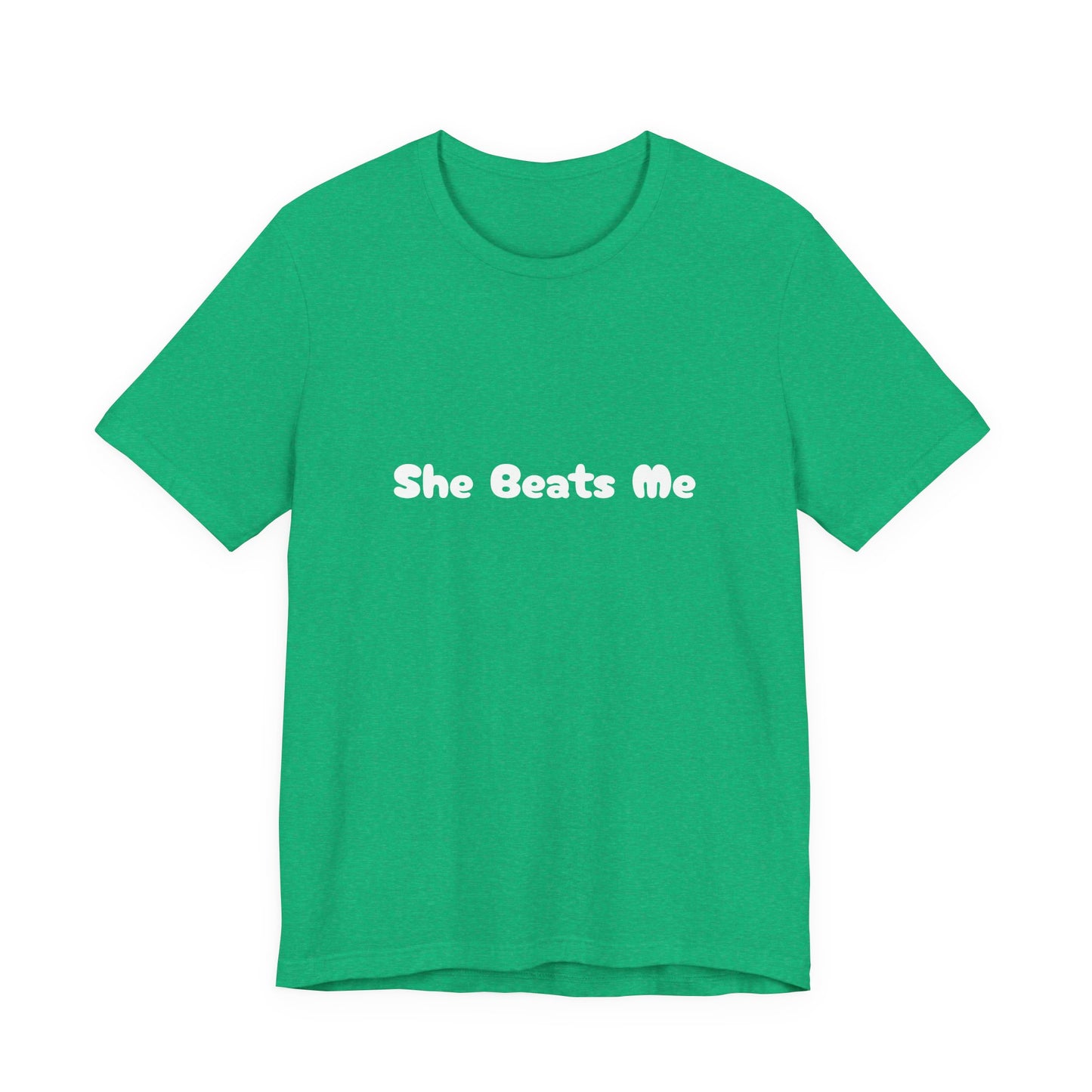 Funny Male Unisex Tee She Beats Me