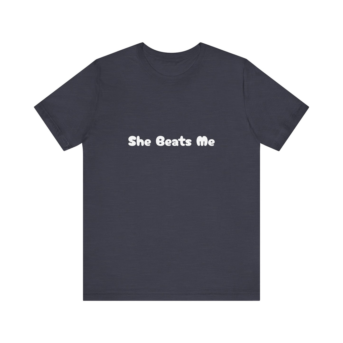 Funny Male Unisex Tee She Beats Me