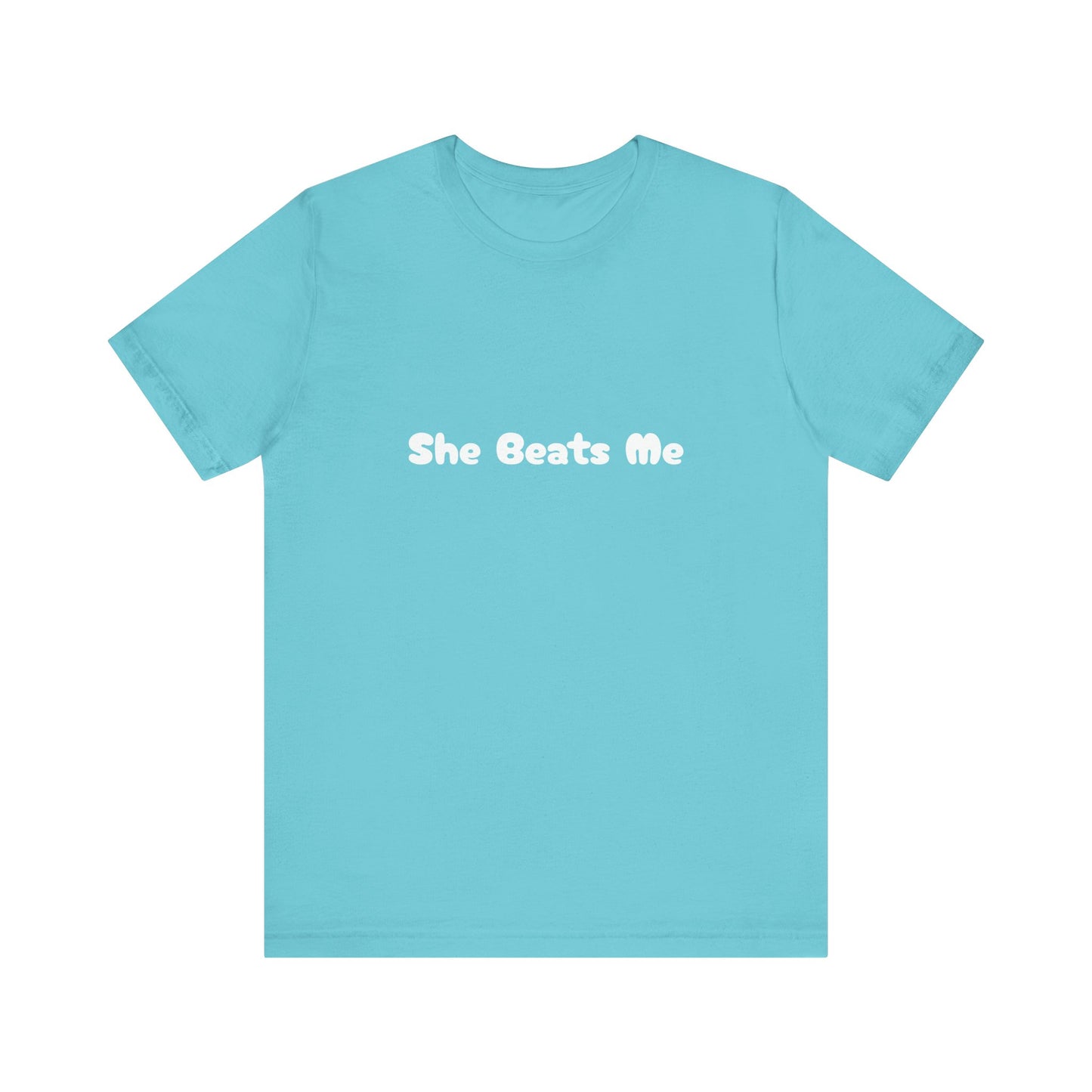Funny Male Unisex Tee She Beats Me