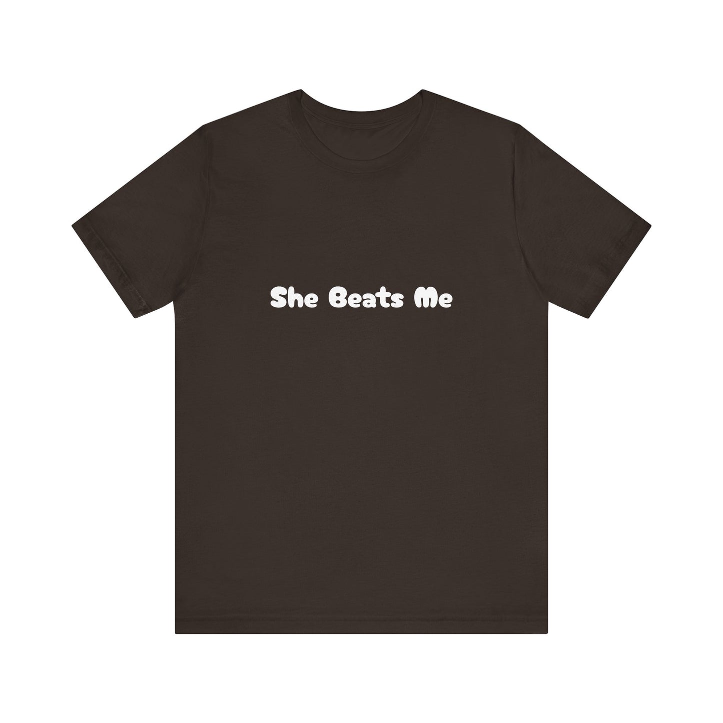 Funny Male Unisex Tee She Beats Me