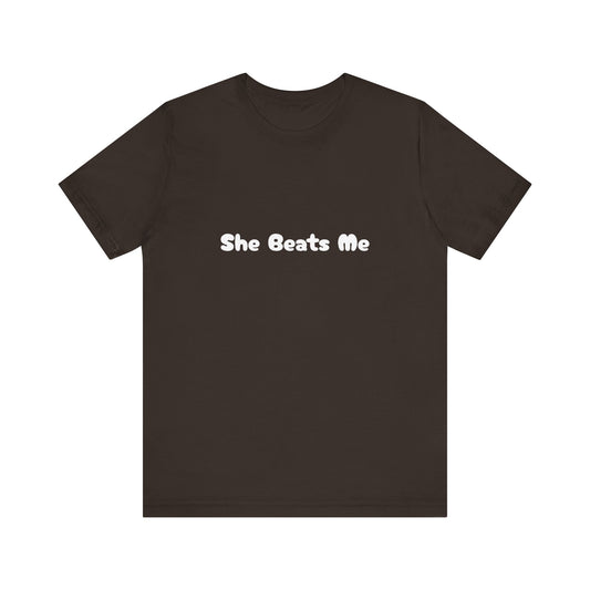 Funny Male Unisex Tee She Beats Me