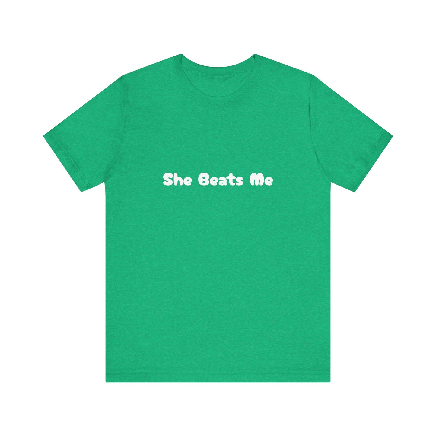 Funny Male Unisex Tee She Beats Me