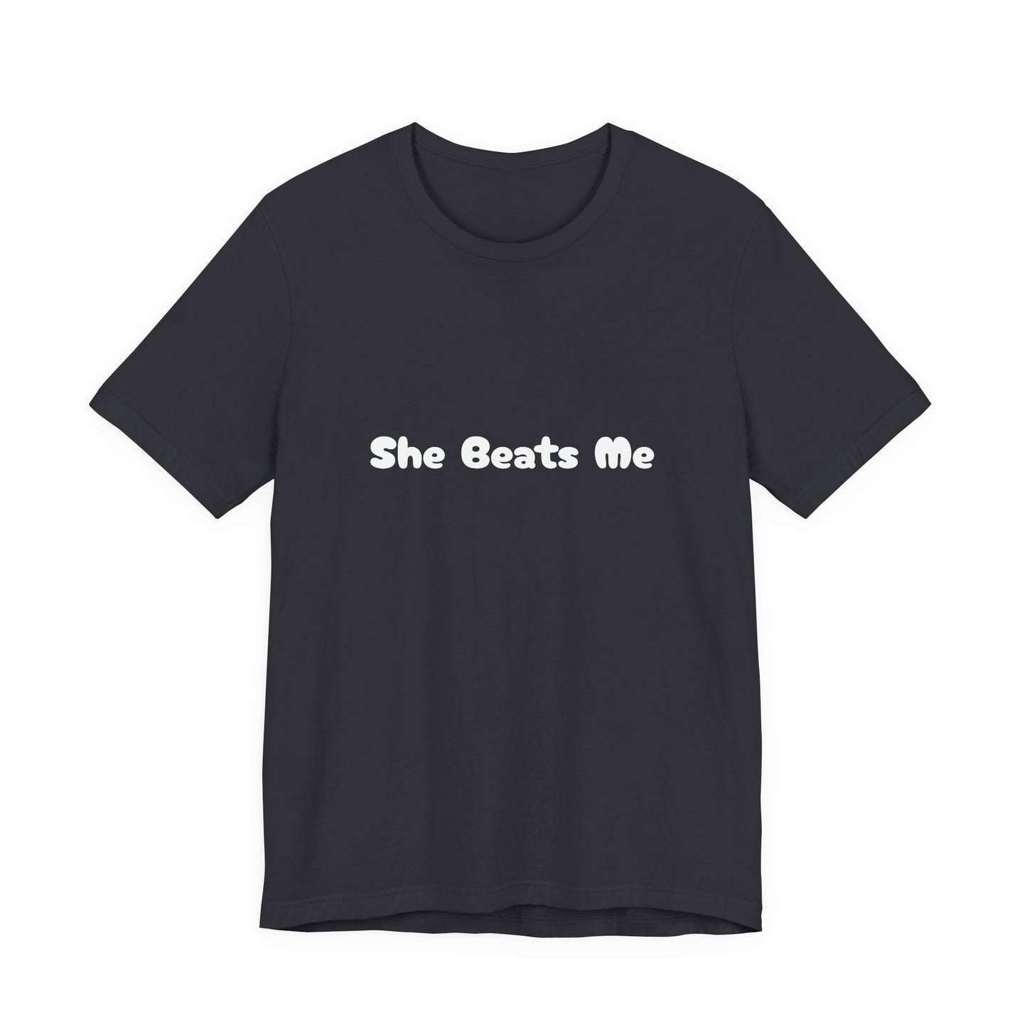 Funny Male Unisex Tee She Beats Me