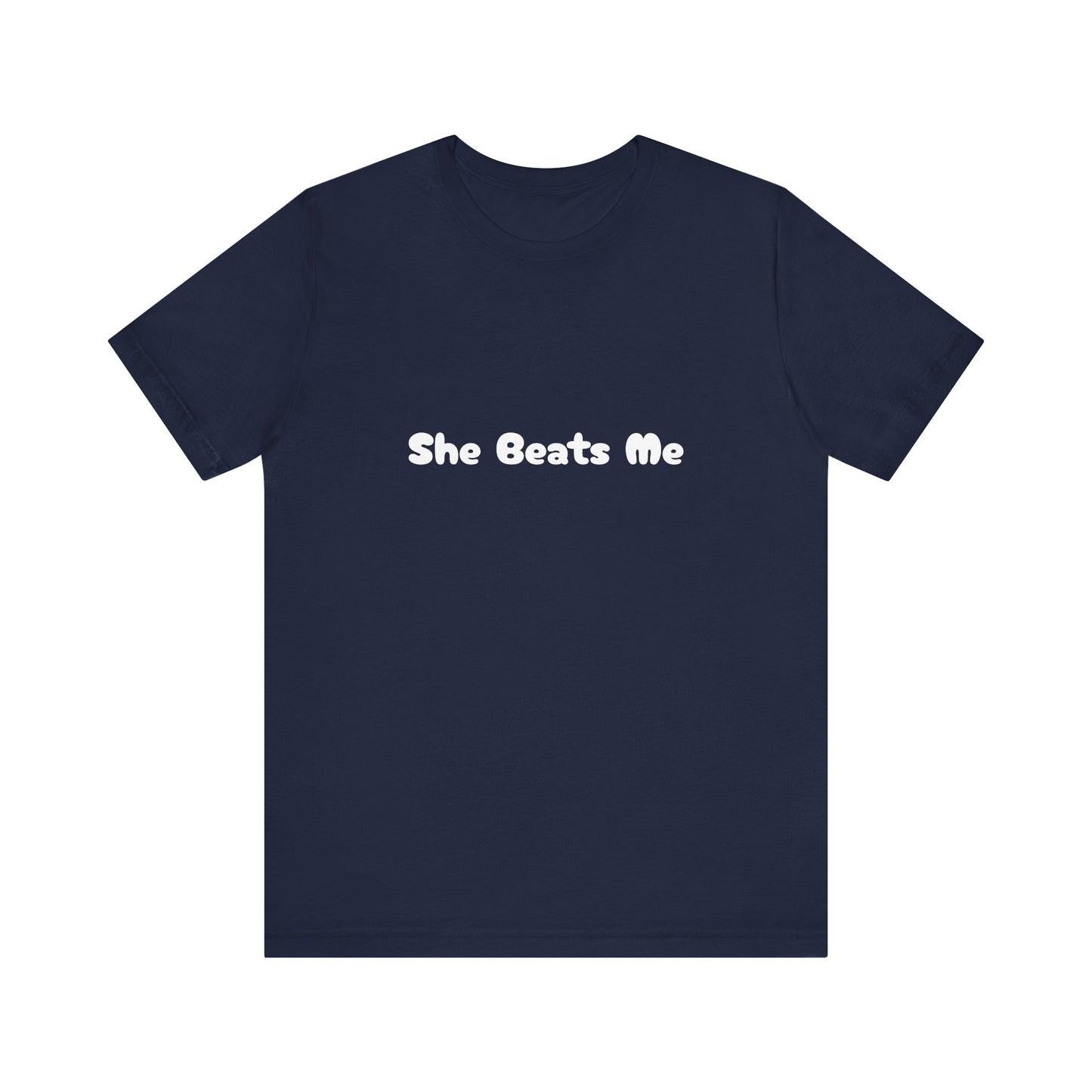 Funny Male Unisex Tee She Beats Me