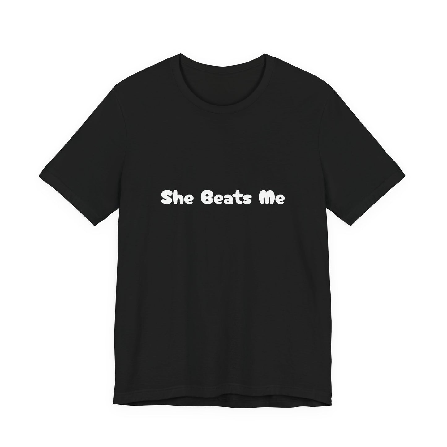 Funny Male Unisex Tee She Beats Me
